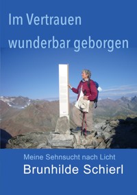 Im Vertrauen wunderbar geborgen - Brunhilde Schierl - E-Book