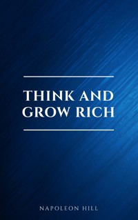 Think and Grow Rich - Napoleon Hill - E-Book