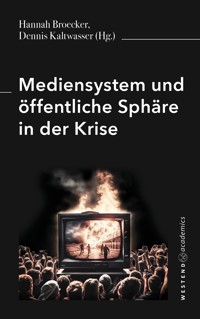 Mediensystem und öffentliche Sphäre in der Krise - Hannah Broecker - E-Book