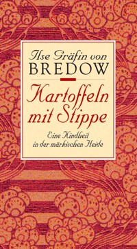 Kartoffeln mit Stippe - Ilse Gräfin von Bredow - E-Book