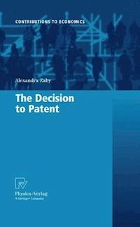 The Decision to Patent - Alexandra Zaby - E-Book
