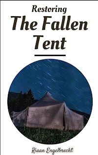 Restoring the Fallen Tent - Riaan Engelbrecht - E-Book
