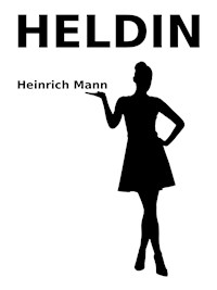 Heldin - Heinrich Mann - E-Book