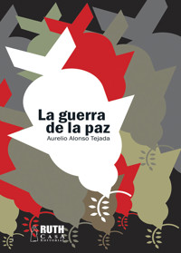 La guerra de la paz - Aurelio Alonso Tejada - E-Book
