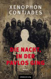 Die Nacht, in der Pavlos ging - Xenophon Kontiades - E-Book