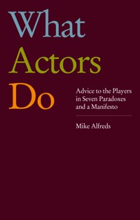What Actors Do - Mike Alfreds - E-Book