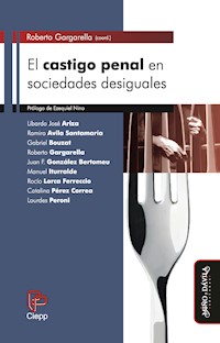 El castigo penal en sociedades desiguales - Roberto Gargarella - E-Book