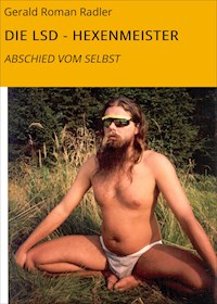 DIE LSD - HEXENMEISTER - Gerald Roman Radler - E-Book