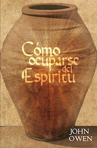 Cómo ocuparse del Espíritu - John Owen - E-Book