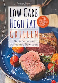 Low Carb High Fat. Grillen - Susanne Cremer - E-Book