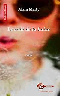 Le coût de la haine - Alain Marty - E-Book