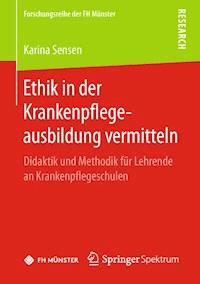 Ethik in der Krankenpflegeausbildung vermitteln - Karina Sensen - E-Book