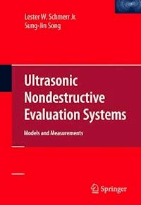 Ultrasonic Nondestructive Evaluation Systems - Lester W. Schmerr Jr - E-Book