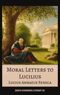 Moral letters to Lucilius - Lucius Annaeus Seneca - E-Book