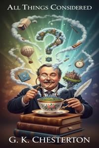 All Things Considered - G.K. Chesterton - E-Book