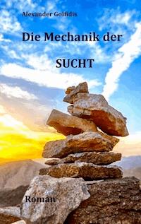 Die Mechanik der Sucht - Alexander Golfidis - E-Book
