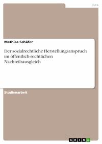 Der sozialrechtliche Herstellungsanspruch im öffentlich-rechtlichen Nachteilsausgleich - Mathias Schäfer - E-Book