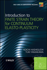 Introduction to Finite Strain Theory for Continuum Elasto-Plasticity - Koichi Hashiguchi - E-Book