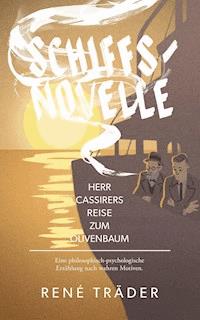Schiffsnovelle - Herr Cassirers Reise zum Olivenbaum - René Träder - E-Book