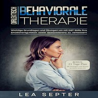 Dialektisch Behaviorale Therapie: Wichtige Grundlagen und Übungen um mit DBT Skills ihre Emotionsregulation sowie Stresstoleranz zu verbessern (Psychologie, Band 2) - Lea Septer - Hörbuch