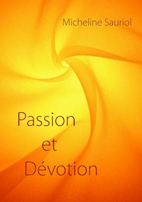 Passion et Dévotion - Micheline Sauriol - E-Book