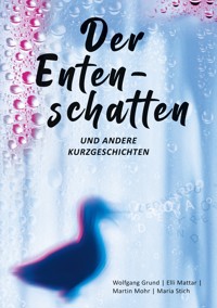 Der Entenschatten - Wolfgang Grund - E-Book