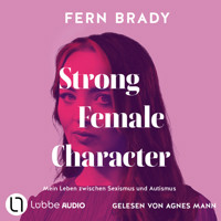 Strong Female Character - Mein Leben zwischen Sexismus und Autismus (Ungekürzt) - Fern Brady - Hörbuch