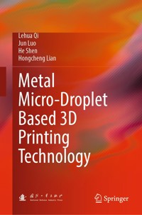 Metal Micro-Droplet Based 3D Printing Technology - Lehua Qi - E-Book