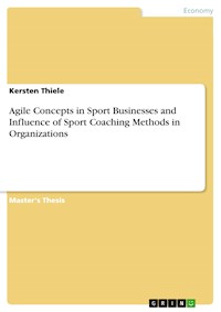 Agile Concepts in Sport Businesses and Influence of Sport Coaching Methods in Organizations - Kersten Thiele - E-Book