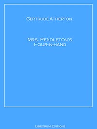 Mrs. Pendleton's Four-in-hand - Gertrude Atherton - E-Book