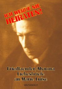 Ich werde nie heiraten! - Salomo Friedlaender - E-Book