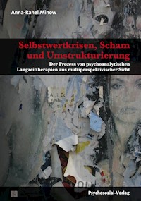 Selbstwertkrisen, Scham und Umstrukturierung - Anna-Rahel Minow - E-Book