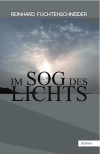 Im Sog des Lichts - Reinhard Füchtenschneider - E-Book