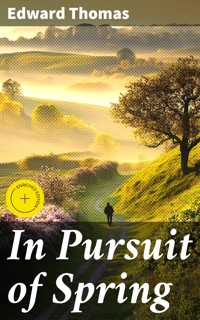 In Pursuit of Spring - Edward Thomas - E-Book