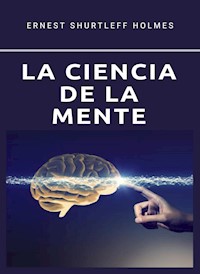 La ciencia de la mente (traducido) - Ernest S. Holmes - E-Book