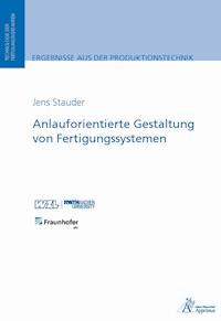 Anlauforientierte Gestaltung von Fertigungssystemen - Jens Martin Jacob Stauder - E-Book