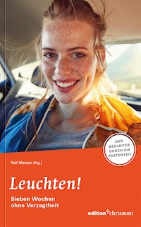 Fastenaktion 2023: Leuchten! 7 Wochen ohne Verzagtheit - Fastenlesebuch -  - E-Book