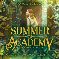 Summer Academy - Die Hüterin des Feuers - Karolyn Ciseau - Hörbuch