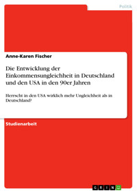 Die Entwicklung der Einkommensungleichheit in Deutschland und den USA in den 90er Jahren - Anne-Karen Fischer - E-Book