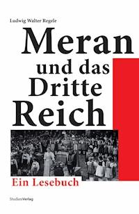 Meran und das Dritte Reich - Ludwig Walter Regele - E-Book