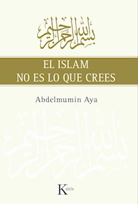 El Islam no es lo que crees - Abdelmumin Aya - E-Book