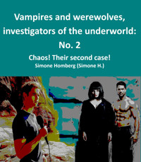Vampires and werewolves, investigators of the underworld: No. 2 - Simone Homberg - E-Book