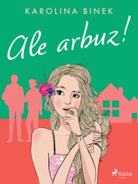 Ale arbuz! - Karolina Binek - E-Book