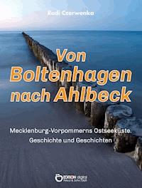Von Boltenhagen nach Ahlbeck - Mecklenburg-Vorpommerns Ostseeküste - Rudi Czerwenka - E-Book