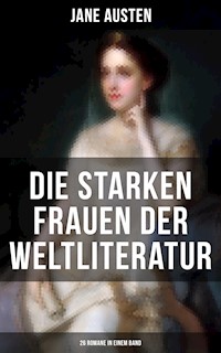 Die starken Frauen der Weltliteratur - 26 Romane in einem Band - Jane Austen. - E-Book