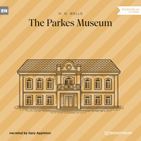 The Parkes Museum (Unabridged) - H G Wells - Hörbuch