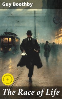 The Race of Life - Guy Boothby - E-Book