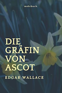 Die Gräfin von Ascot - Edgar Wallace - E-Book