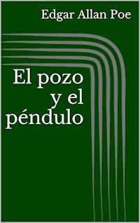 El pozo y el péndulo - Edgar Allan Poe - E-Book