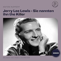 Jerry Lee Lewis - Sie nannten ihn the Killer (Biografie) - Anton Ruppert - Hörbuch